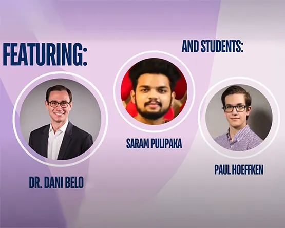 Featuring: Dr. Dani Belo and students: Saram Pulipaka and Paul Hoeffken Three headshots of Dani Belo, PhD; Saram Pulipaka; and Paul Hoeffken